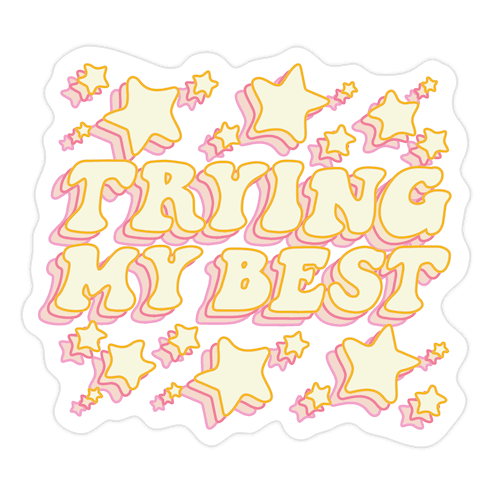 Trying My Best (Sparkles) Die Cut Sticker