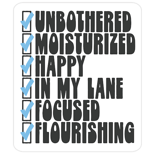 Unbothered Moisturized Happy Positive Checklist Parody Die Cut Sticker