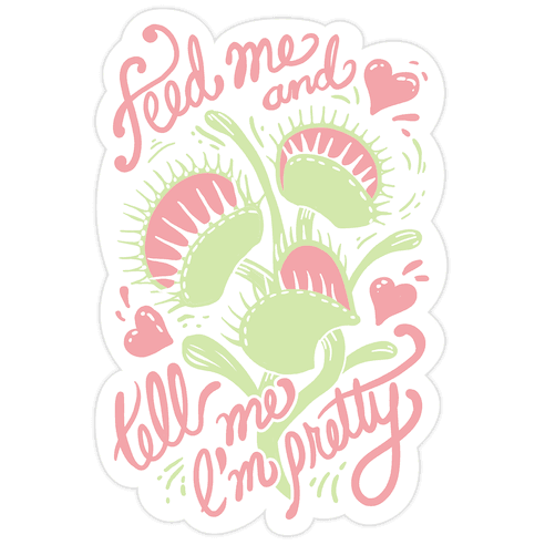 Venus Fly Trap: Feed Me And Tell Me I'm Pretty Die Cut Sticker