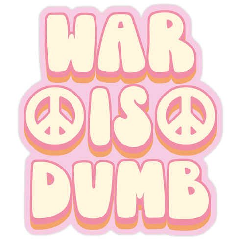 War Is Dumb Die Cut Sticker