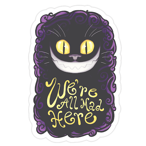 We're All Mad Here Die Cut Sticker
