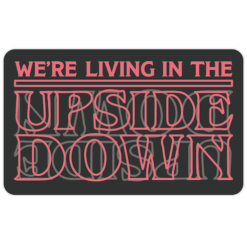 We're Living in the Upside Down Die Cut Sticker