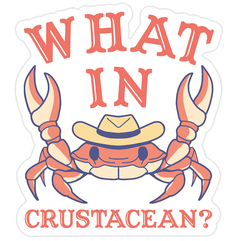 What In Crustacean? Die Cut Sticker