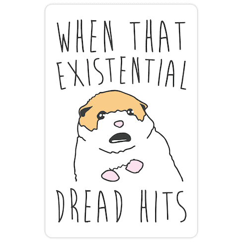 When That Existential Dread Hits Hamster Die Cut Sticker