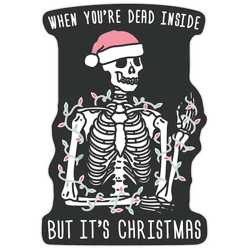 When You're Dead Inside But It's Christmas Die Cut Sticker