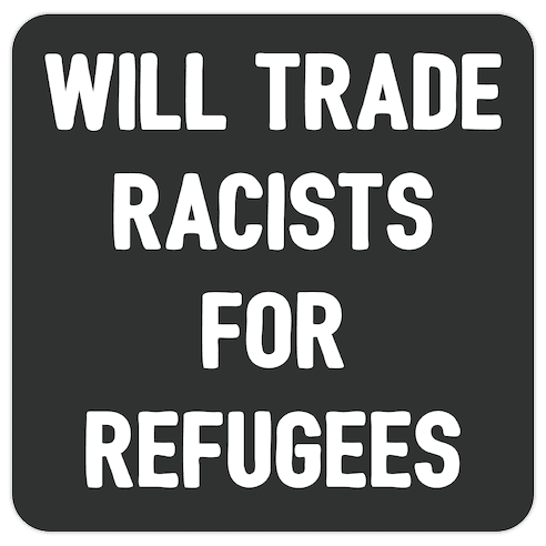 Will Trade Racists For Refugees Die Cut Sticker