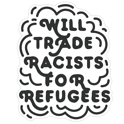 Will Trade Racists For Refugees Die Cut Sticker