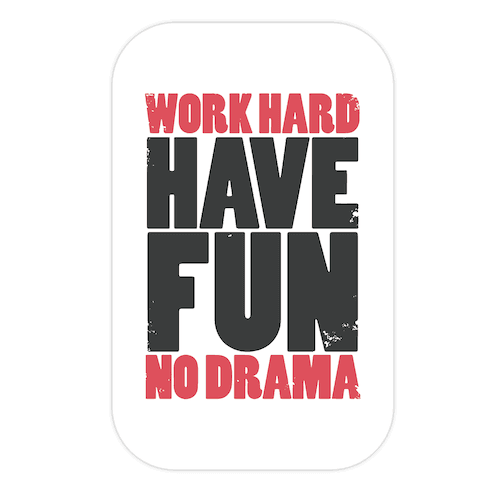 Work Hard, Have Fun, No Drama Die Cut Sticker