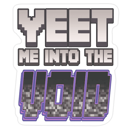 Yeet Me Into The Void Die Cut Sticker