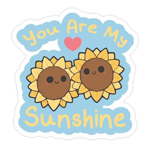 You Are My Sunshine Sunflowers Die Cut Sticker