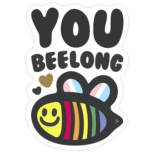 You Beelong Gay Pride Die Cut Sticker