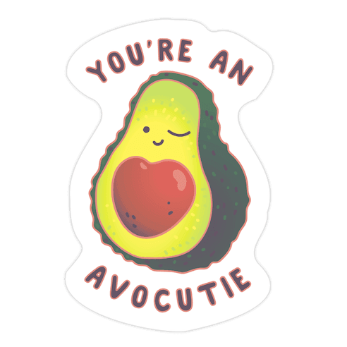 You're an Avocutie Die Cut Sticker