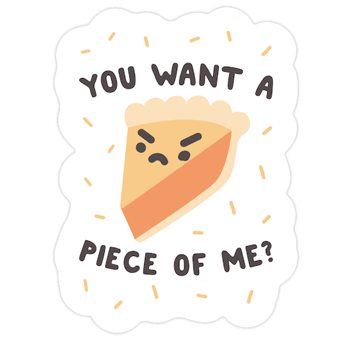 You Want A Piece Of Me? Die Cut Sticker