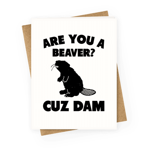 Are You a Beaver? Cuz Dam Greeting Card