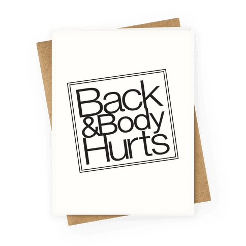 Back & Body Hurts Parody Greeting Card