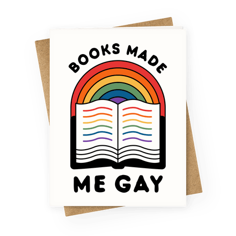 Books Made Me Gay Greeting Card