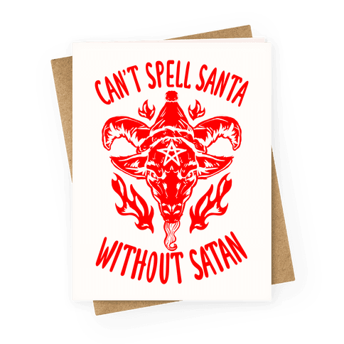 Can't Spell Santa Without Satan Greeting Card