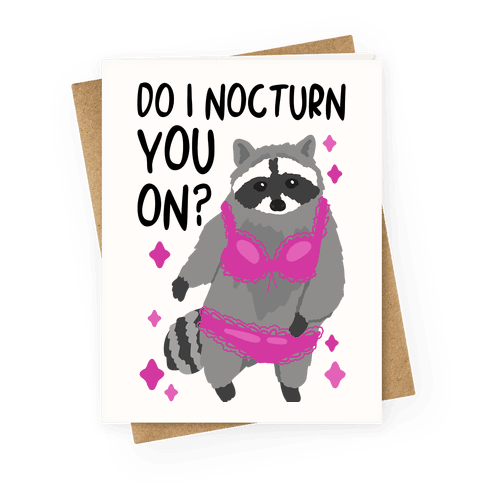 Do I Nocturn You On? Raccoon Greeting Card