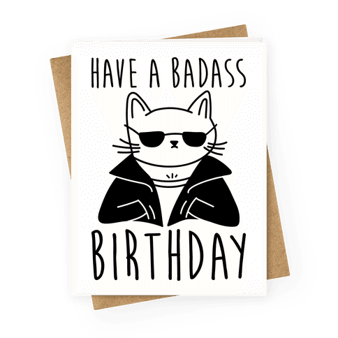 Have A Badass Birthday (Cat) Greeting Card