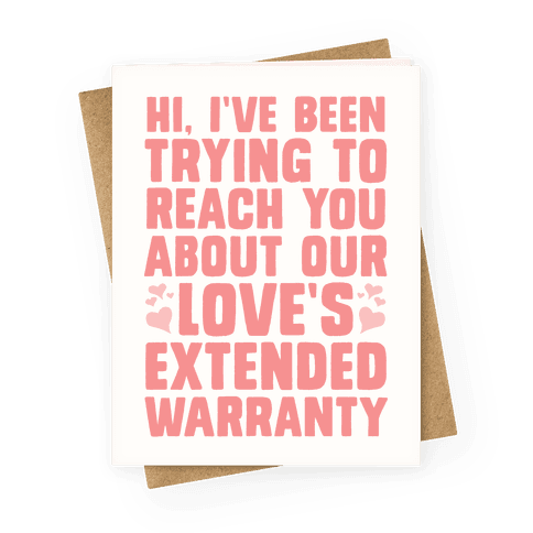 Hi, I've Been Trying To Reach You About Our Love's Extended Warranty Greeting Card