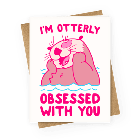 I'm Otterly Obsessed With You Greeting Card