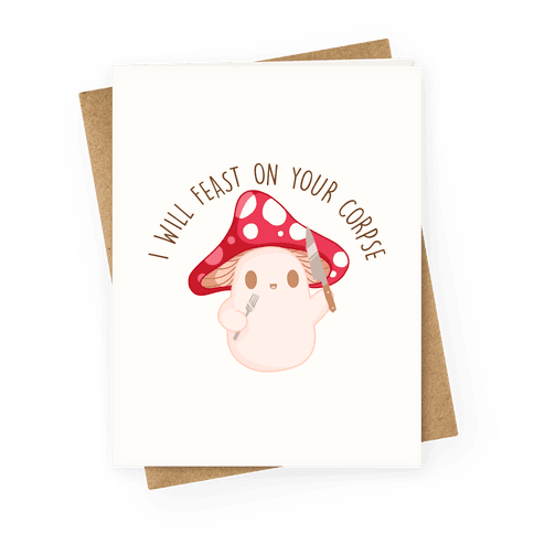 I Will Feast On Your Corpse Mushroom Greeting Card