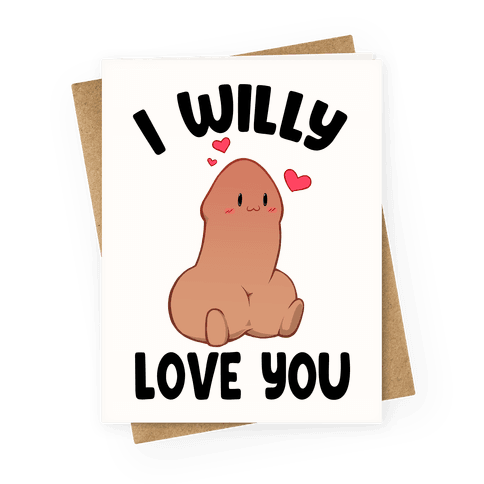 I Willy Love You Greeting Card
