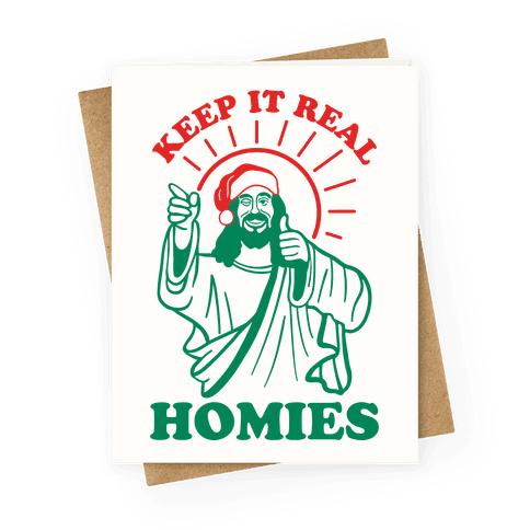 Keep It Real, Homies - Jesus Greeting Card