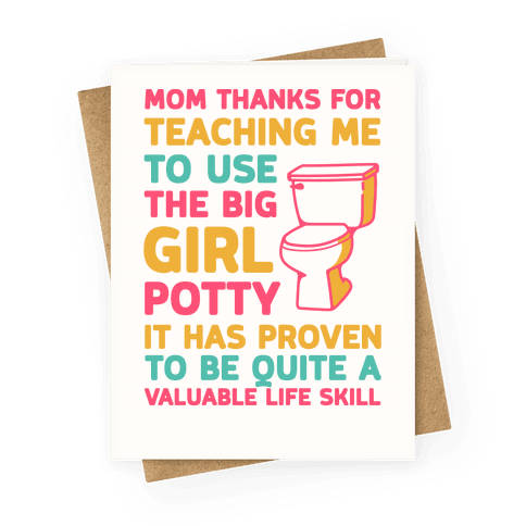 Mom Thanks For Teaching Me To Use The Big Girl Potty Greeting Card