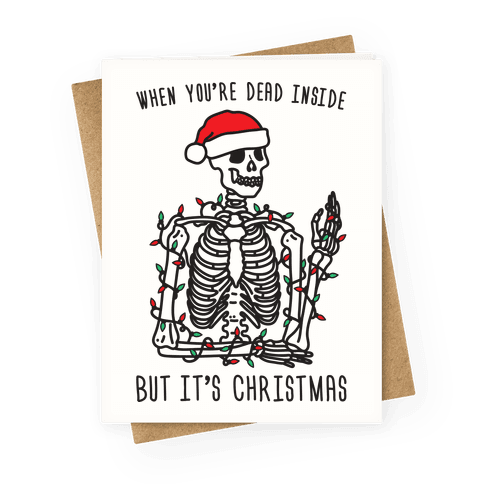 When You're Dead Inside But It's Christmas Greeting Card