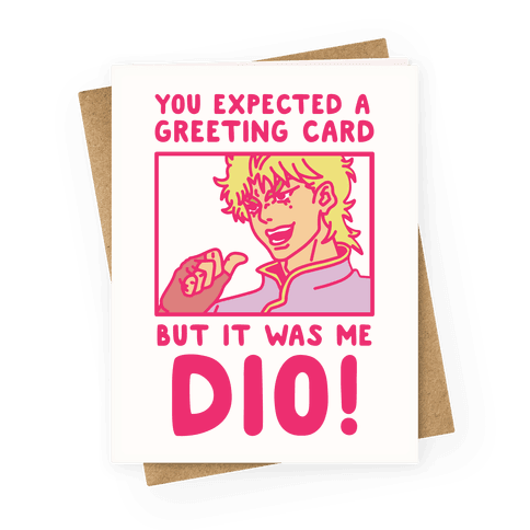 You Expected a Greeting Card But It Was Me Dio Greeting Card