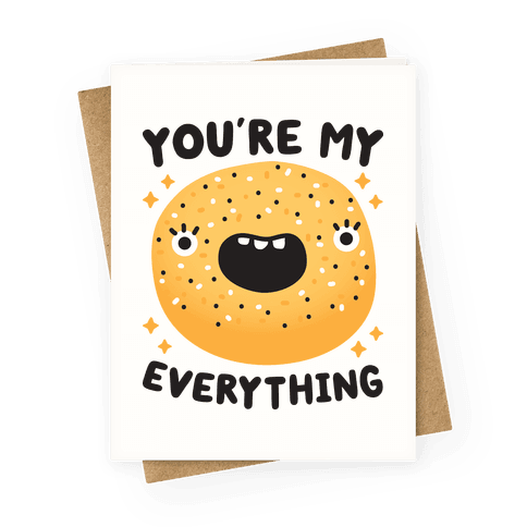 You're My Everything Bagel Greeting Card