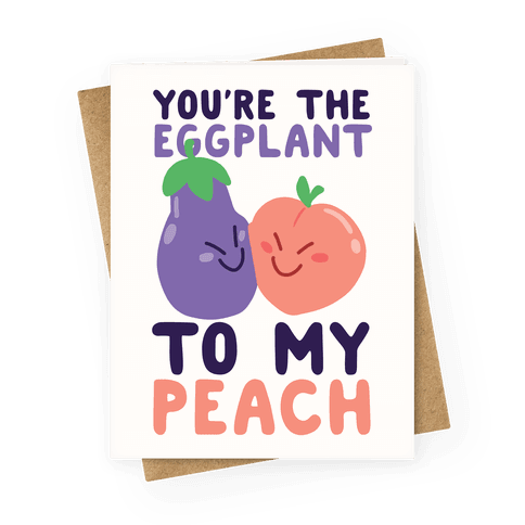 You're the Eggplant to my Peach Greeting Card