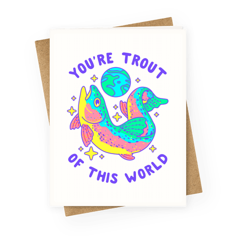 You're Trout Of This World Greeting Card