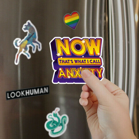 Now That's What I Call Anxiety Magnet