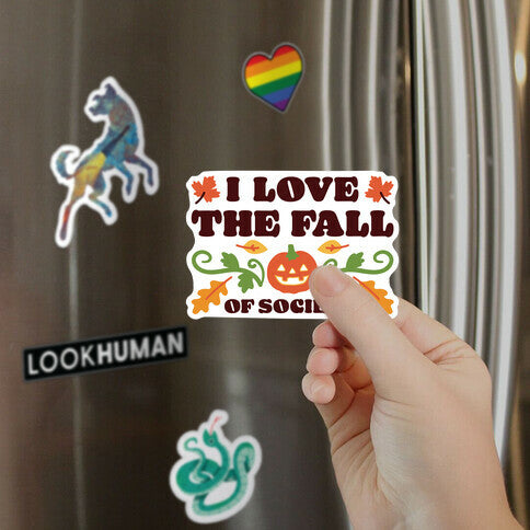 I Love The Fall Of Society Magnet