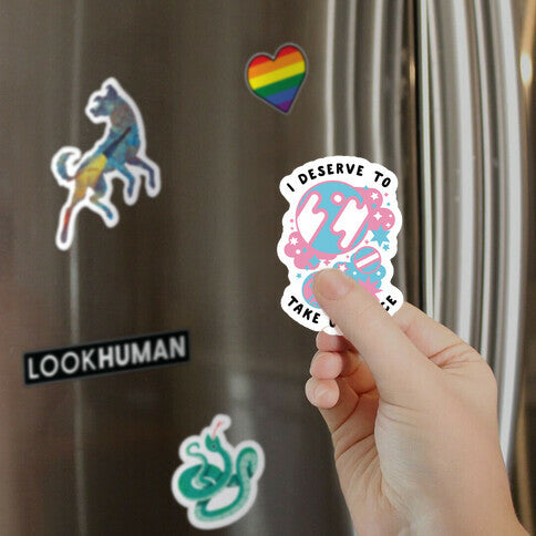 I Deserve to Take Up Space (Trans) Magnet