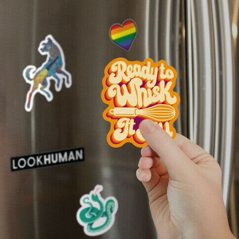 Ready to Whisk It All Magnet