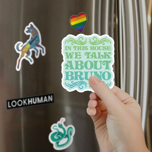 In This House We Talk About Bruno Magnet