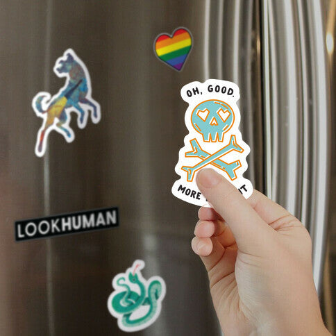 Oh Good More Bullshit Magnet
