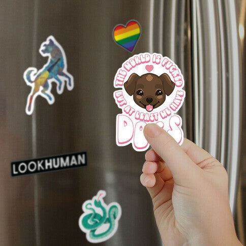 The World is F***ed But At Least We Have Dogs Chocolate Lab Magnet