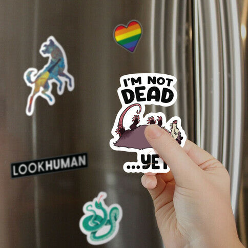 I'm Not Dead... Yet Magnet