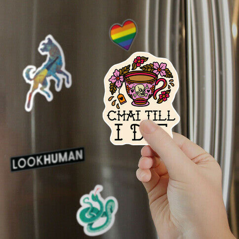Chai Till I Die Magnet