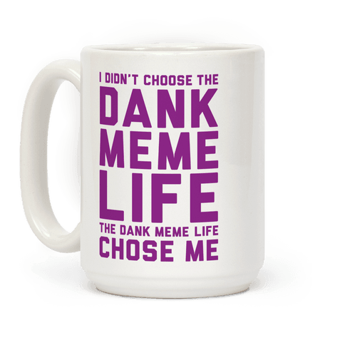 Dank Meme Life Coffee Mug