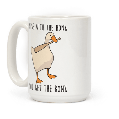 Mess With The Honk You Get The Bonk Coffee Mug