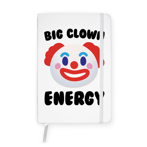 Big Clown Energy Notebook