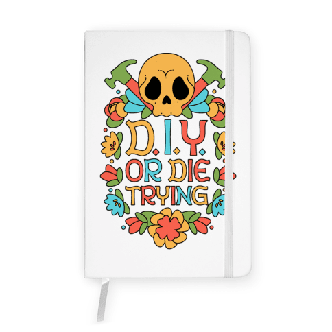 D.I.Y. Or Die Trying Notebook