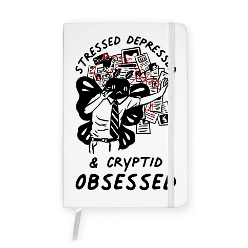 Stressed Depressed and Cryptid Obsessed Notebook