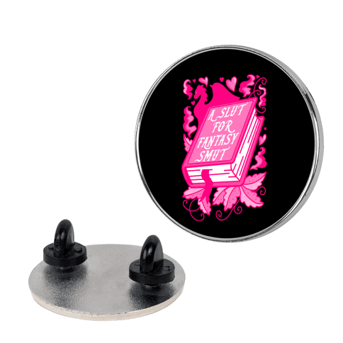 A Slut For Fantasy Smut Lapel Pin