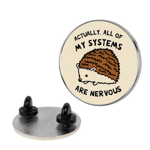 Actually, All Of My Systems Are Nervous Lapel Pin